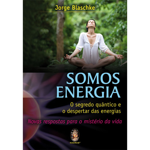 Somos Energia: O Segredo Qu�ntico e o Despertar das Energias